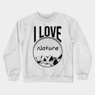 I love nature Crewneck Sweatshirt